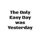 The Only Easy Day was Yesterday - Bubble-free stickers SOFREP Store 4x4