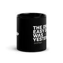 Yesterday Motto 11oz Black Glossy Mug
